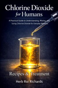 Chlorine Dioxide for Humans: Recipes & Treatment by Herb Roi Richards