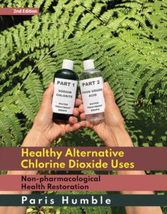 Healthy Alternative Chlorine Dioxide Uses: Non-pharmacological Health Restoration 2nd Edition