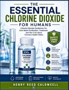 The Essential Chlorine Dioxide for Humans: Chlorine Dioxide Guidelines For Safe Water Purification, Treatment and The Truth about Common Health Claims by Henry Reed Caldweell